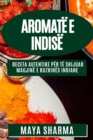 Aromate e Indise : Receta Autentike per Te Shijuar Magjine e Kuzhines Indiane - Book