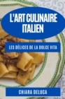 L'Art Culinaire Italien : Les Delices de la Dolce Vita - Book