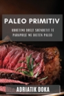 Paleo Primitiv : Udhetimi Drejt Shendetit te Paraprije me Dieten Paleo - Book