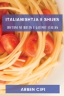 Italianishtja e Shijes : Zhytuni ne Boten e Gatimit Italian - Book