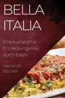 Bella Italia : Eine kulinarische Entdeckungsreise durch Italien - Book