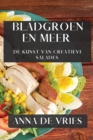 Bladgroen en Meer : De Kunst van Creatieve Salades - Book