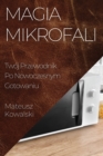 Magia Mikrofali : Twoj Przewodnik Po Nowoczesnym Gotowaniu - Book