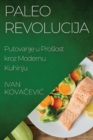 Paleo Revolucija : Putovanje u Proslost kroz Modernu Kuhinju - Book