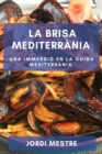La Brisa Mediterrania : Una Immersio en la Cuina Mediterrania - Book