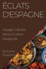 Eclats d'Espagne : Voyage Culinaire dans la Cuisine Espagnole - Book