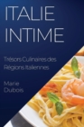 Italie Intime : Tresors Culinaires des Regions Italiennes - Book
