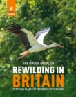 The Rough Guide to Rewilding in Britain : 15 Special Places to Reconnect with Nature - Book