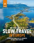 The Rough Guide to Slow Travel in Europe : 28 Inspirational Journeys by Rail, Road and Sea - Book