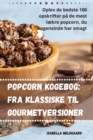 Popcorn kogebog : Fra klassiske til gourmetversioner - Book