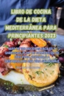 Libro de Cocina de la Dieta Mediterranea Para Principiantes 2023 - Book