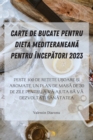 Carte de Bucate Pentru Dieta Mediteranean&#258; Pentru Incep&#258;tori 2023 - Book