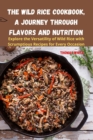 The Wild Rice Cookbook, A Journey Through Flavors and Nutrition - Book