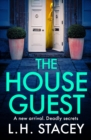 The House Guest : An addictive, gripping psychological thriller from L H Stacey for 2024 - eBook