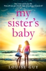 My Sister's Baby : The BRAND NEW completely gripping and heartbreaking book club pick from Louise Guy for 2024 - eBook