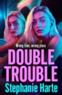Double Trouble : the first in a BRAND NEW gritty gangland series from Stephanie Harte for 2024 - eBook