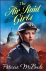 The Air Raid Girls : A heartbreaking, emotional wartime saga series from Patricia McBride for 2024 - eBook