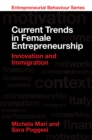 Current Trends in Female Entrepreneurship : Innovation and Immigration - eBook