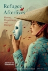 Refugee Afterlives: Home, Hauntings, and Hunger - Book