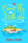 Come Fly With Me : The BRAND NEW uplifting romantic read from Helen Rolfe for 2024 - eBook
