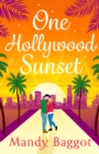 One Hollywood Sunset : A laugh-out-loud, escapist romantic comedy from Mandy Baggot for 2024 - eBook