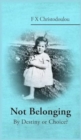 Not Belonging : By Destiny or Choice? - Book