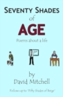 Seventy Shades of Age : Poems about a life - Book