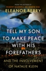Tell My Son to Make Peace With His Forefathers : And the Involvement of Natalie Klein - Book