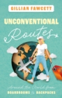 Unconventional Routes : Around the World from Boardrooms to Backpacks - Book