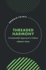 Threaded Harmony : A Sustainable Approach to Fashion - Book