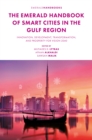 The Emerald Handbook of Smart Cities in the Gulf Region : Innovation, Development, Transformation, and Prosperity for Vision 2040 - Book