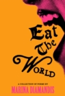 Eat the World : A Collection of Poems - Book
