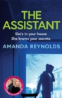 The Assistant : An unforgettable psychological thriller from bestseller Amanda Reynolds, author of Close to Me - now a major TV series - Book