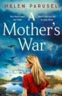 A Mother's War : A gripping WW2 historical novel from Helen Parusel - eBook