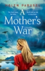 A Mother's War : A gripping WW2 historical novel from Helen Parusel - Book