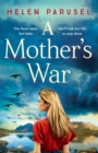 A Mother's War : A gripping WW2 historical novel from Helen Parusel - Book