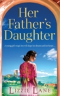 Her Father's Daughter : A page-turning family saga from bestseller Lizzie Lane - Book
