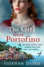 The Girl from Portofino : An epic, sweeping historical novel from Siobhan Daiko - eBook