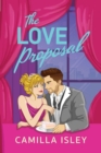 The Love Proposal : A friends with benefits, wedding date romantic comedy from Camilla Isley - Book