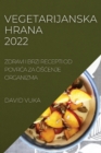 Vegetarijanska Hrana 2022 : Zdravi I Brzi Recepti Od Povr&#262;a Za &#268;is&#262;enje Organizma - Book