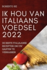 Ik Hou Van Italiaans Voedsel 2022 : de Beste Italiaanse Recepten Om Uw Gasten Te Verrassen - Book