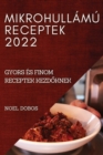 Mikrohullamu Receptek 2022 : Gyors Es Finom Receptek Kezd&#336;knek - Book