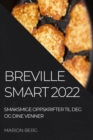 Breville Smart 2022 : Smaksmige Oppskrifter Til Deg Og Dine Venner - Book