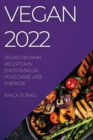 Vegan 2022 : Veliko Okusnih Receptovin Enostavno Za Pove&#268;anje Vase Energije - Book