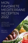 Mijn Favoriete Mediterrane Recepten 2022 : Heerlijke Recepten Voor Beginners - Book