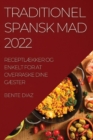 Traditionel Spansk Mad 2022 : ReceptlAEkker Og Enkelt for at Overraske Dine GAEster - Book