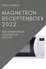 Magnetron Receptenboek 2022 : Snel En Gemakkelijk Toegankelijke Recepten - Book