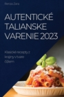 Autenticke talianske varenie 2023 : Klasicke recepty z krajiny v tvare &#269;iziem - Book