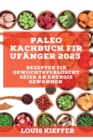 Paleo Kachbuch fir Ufanger 2023 : Rezepter fir Gewiichtsverloscht seier an Energie gewannen - Book