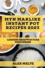 Myn maklike Instant Pot Recipes 2023 : Lekkere resepten foar begjinners - Book